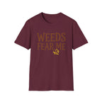 Weeds Fear Me T-Shirt