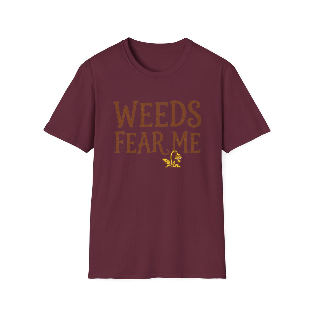 Weeds Fear Me T-Shirt