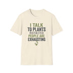 I Talk to Plants T-Shirt