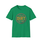 Talk Dirt to Me T-Shirt