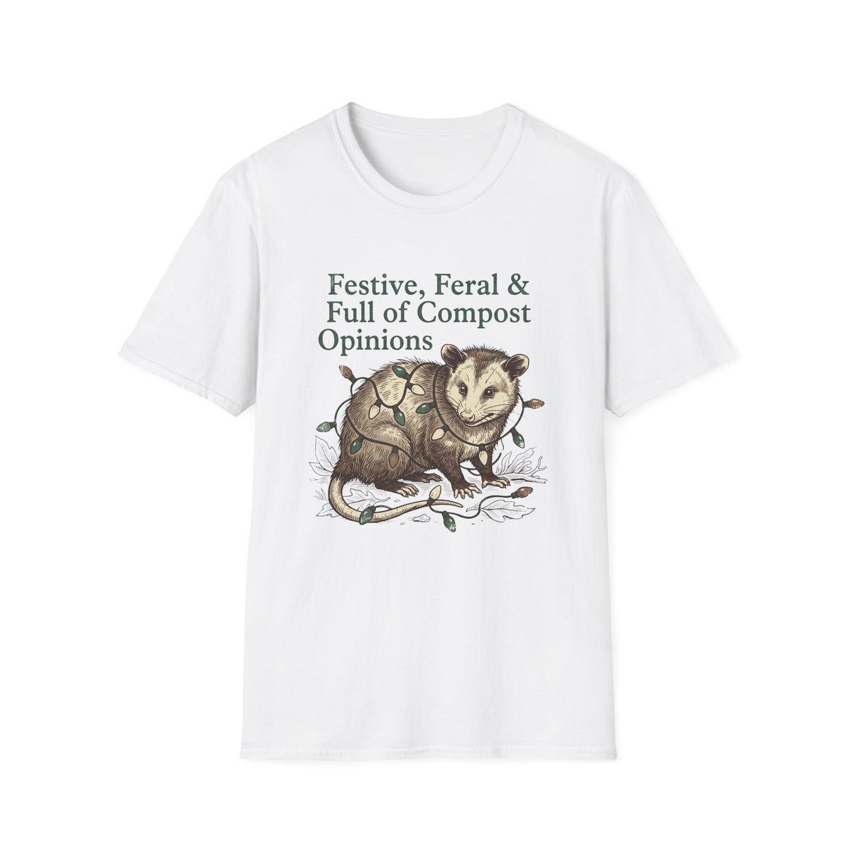 Festive, Feral & Full of Compost Opinions T-Shirt