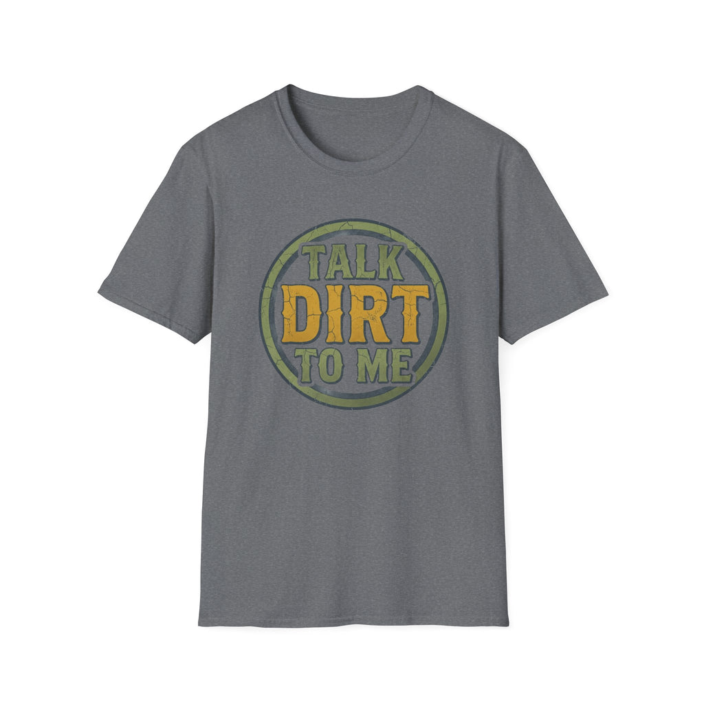 Talk Dirt to Me T-Shirt