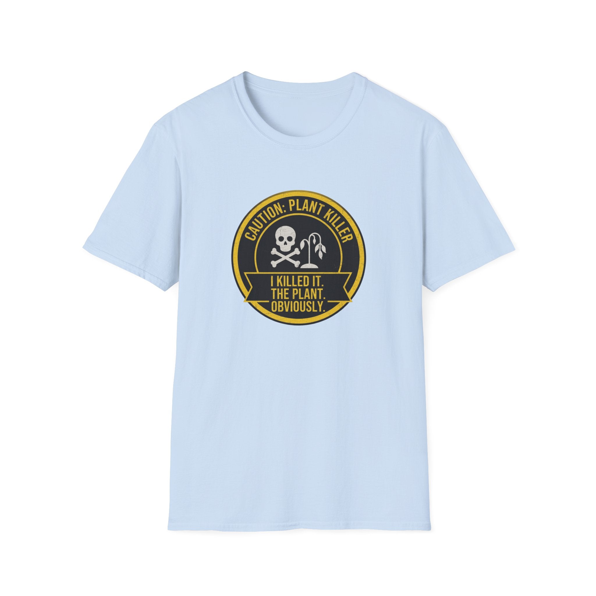 "I Killed It. The Plant. Obviously." T-Shirt
