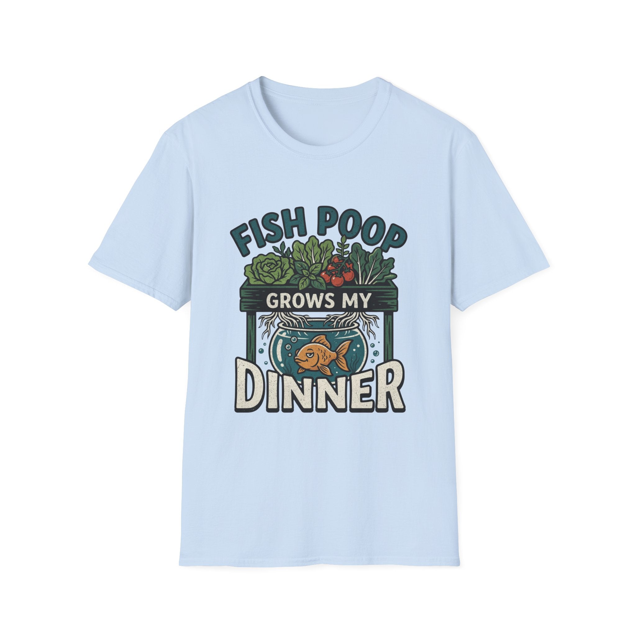 Fish Poop Grows My Dinner T-Shirt