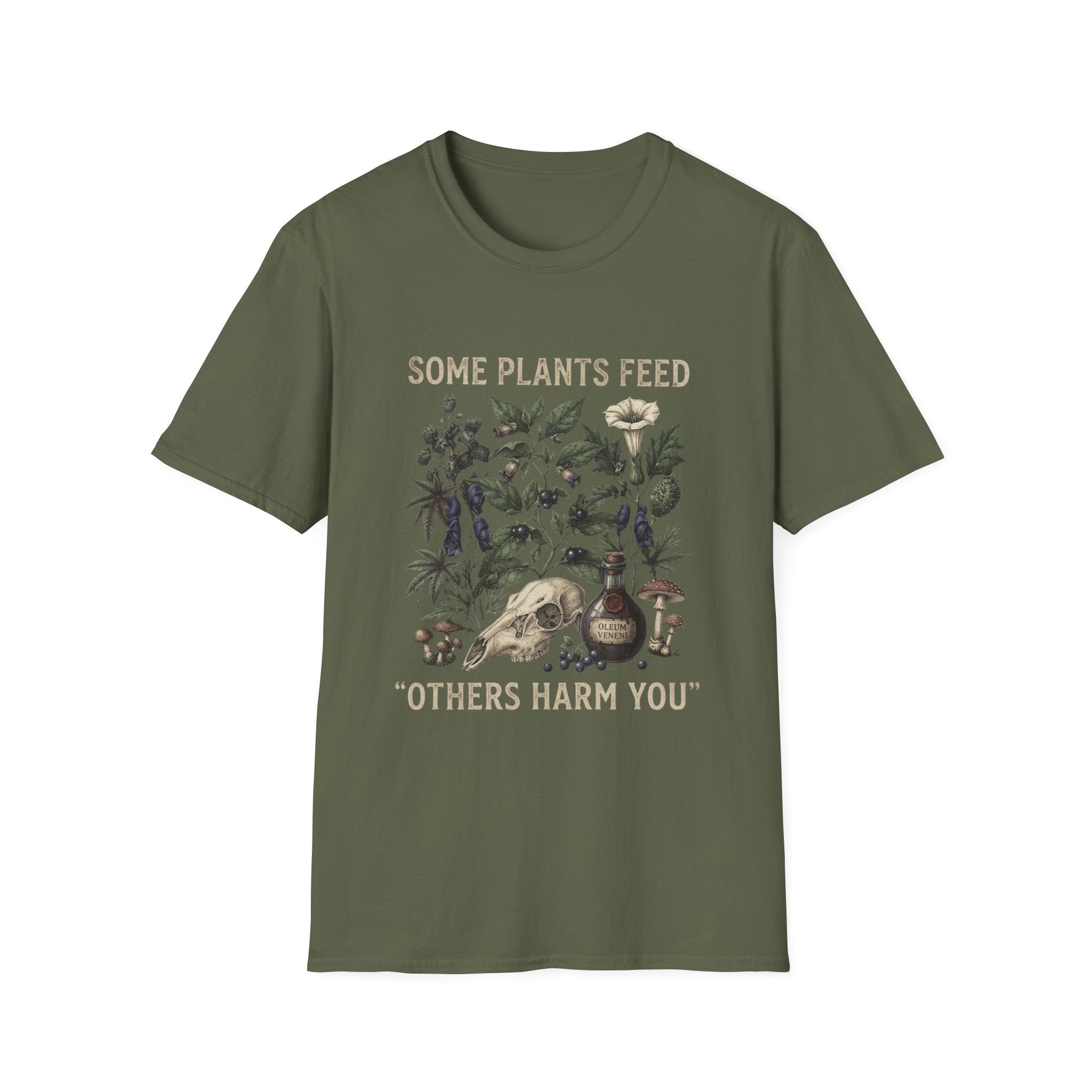 Some Plants Feed, Others Harm You T-Shirt