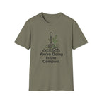 You're Going in the Compost Tee