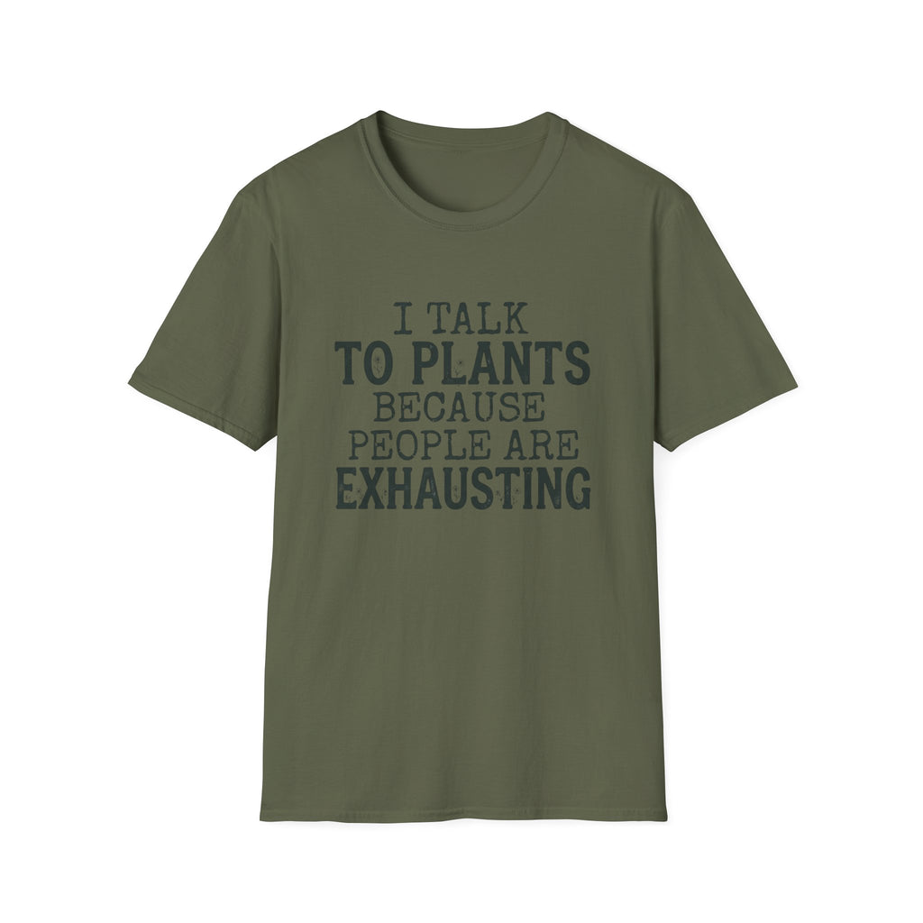 “I Talk to Plants Because People Are Exhausting” T-Shirt