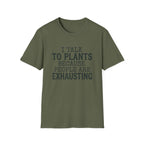 “I Talk to Plants Because People Are Exhausting” T-Shirt