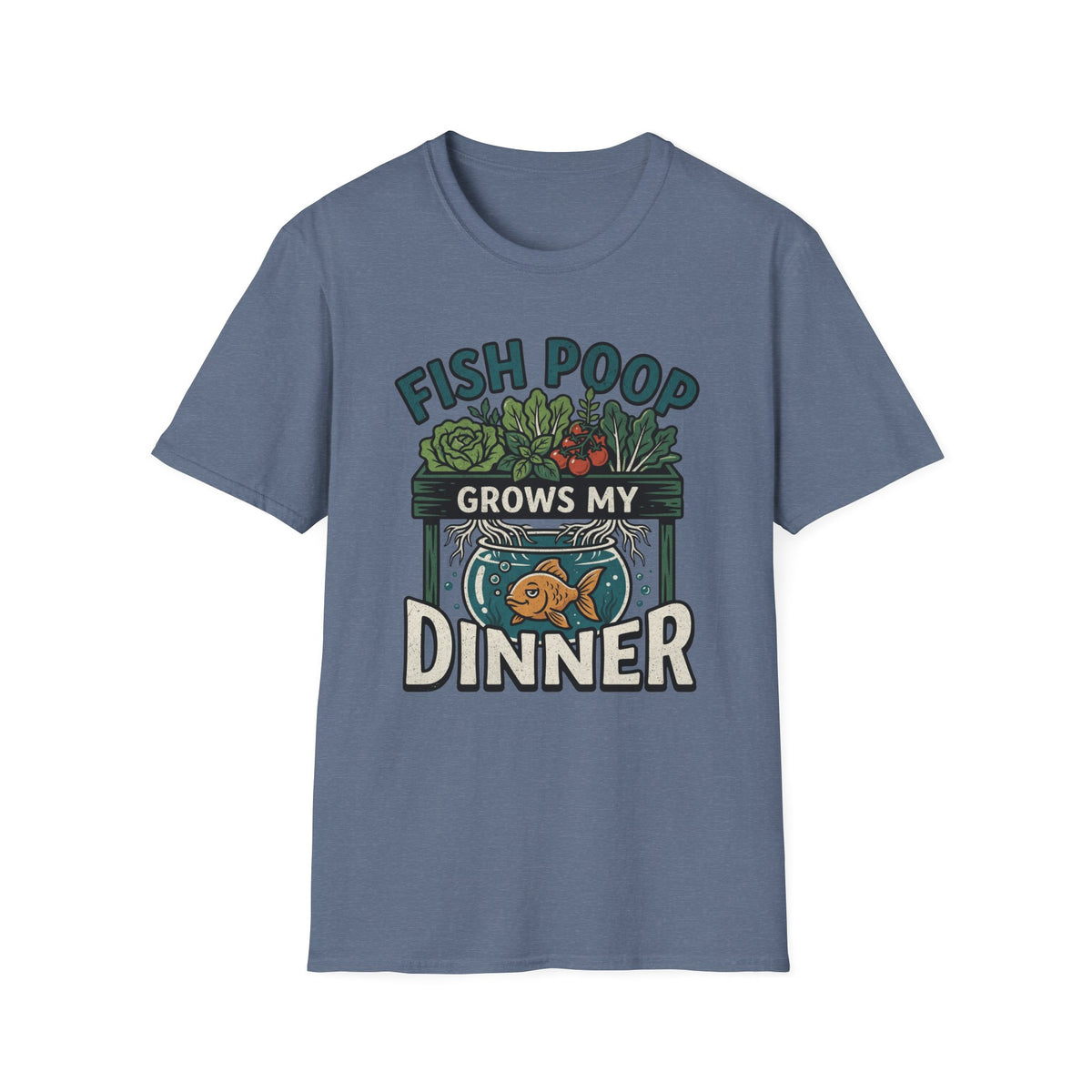 Fish Poop Grows My Dinner T-Shirt