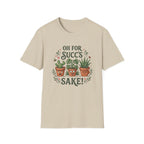 Oh For Succ's Sake Plant T-Shirt