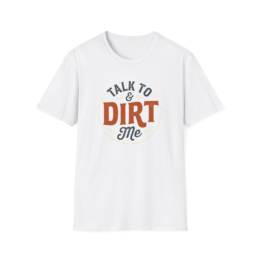 Talk Dirt to Me T-Shirt