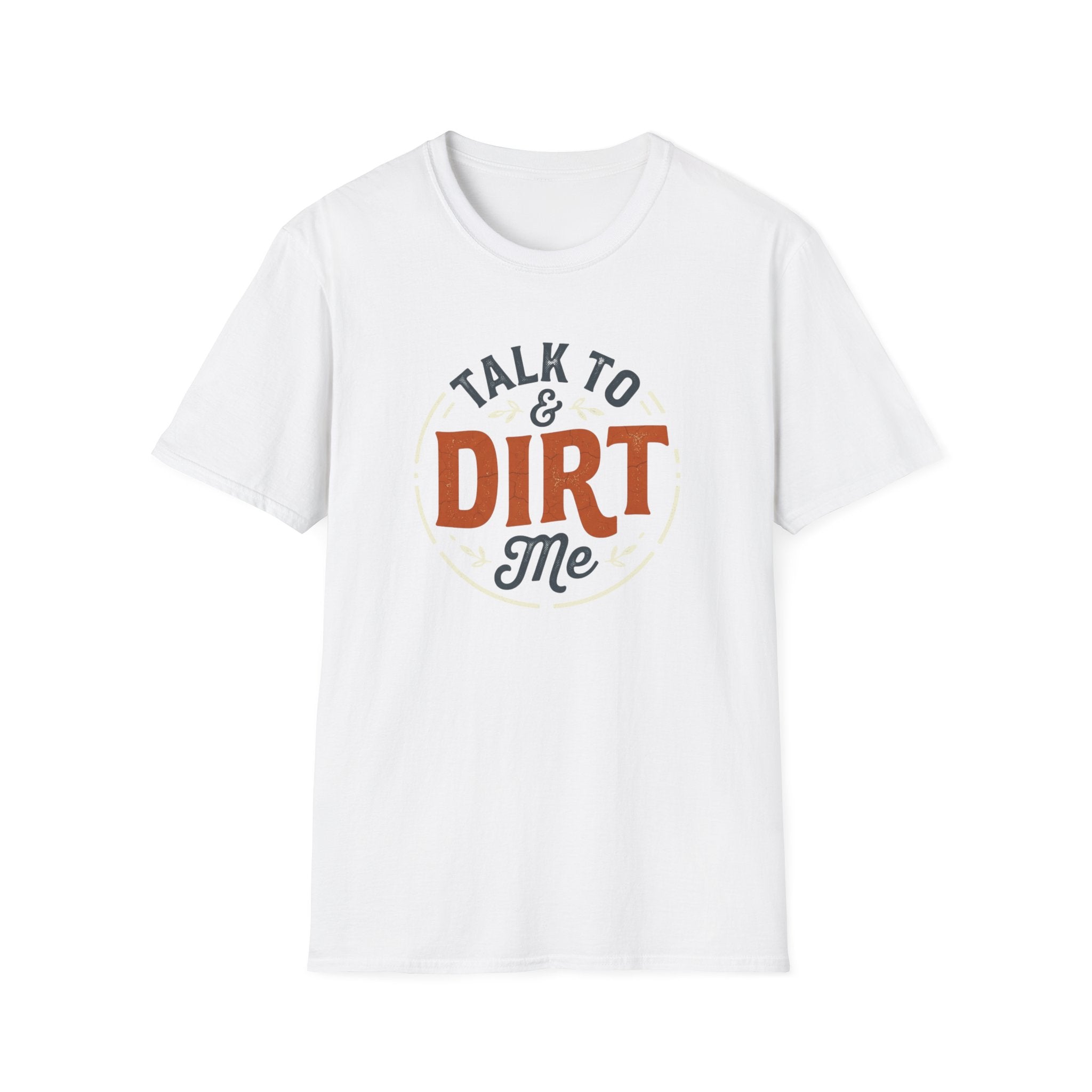 Talk Dirt to Me T-Shirt