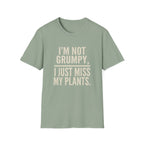 I’m Not Grumpy, I Just Miss My Plants T-Shirt