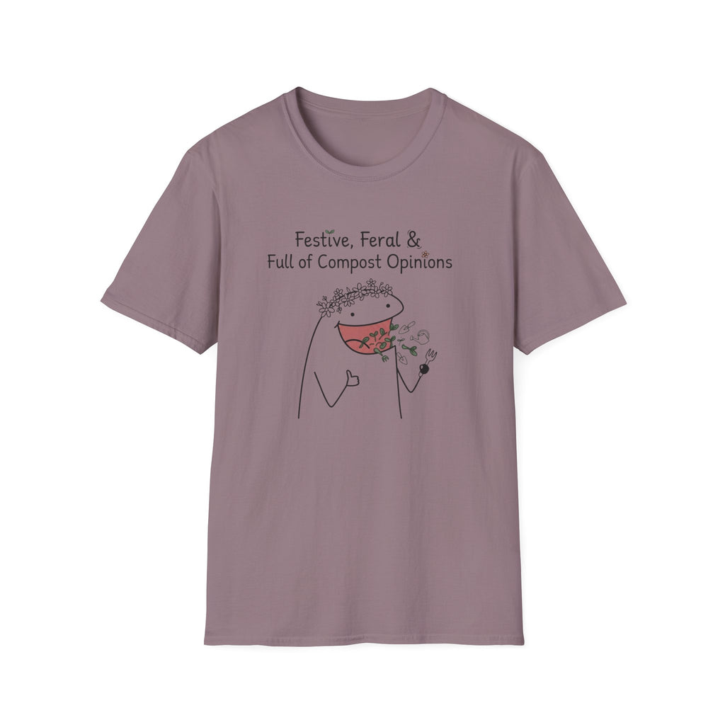 "Festive, Feral & Full of Compost Opinions" T-Shirt