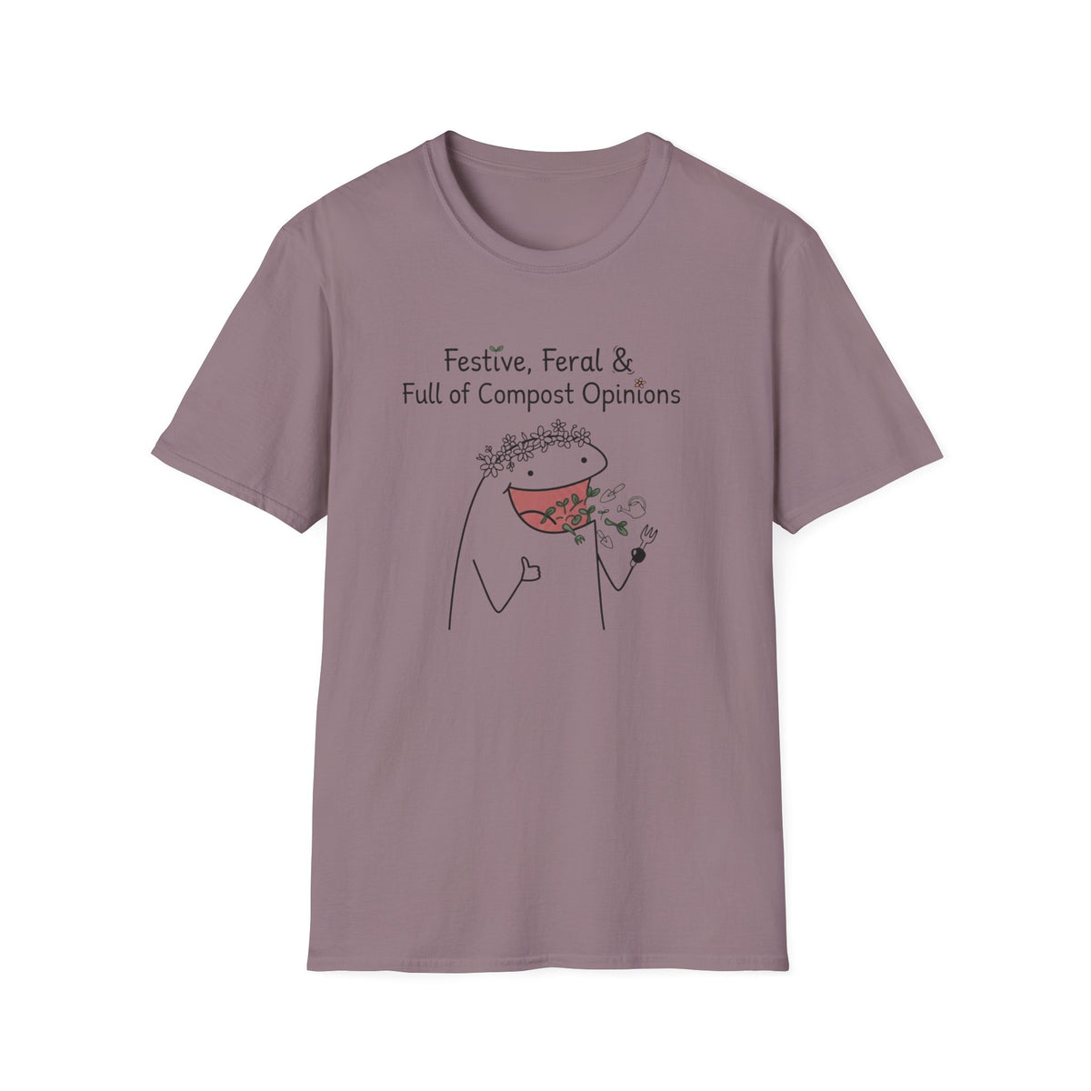 "Festive, Feral & Full of Compost Opinions" T-Shirt