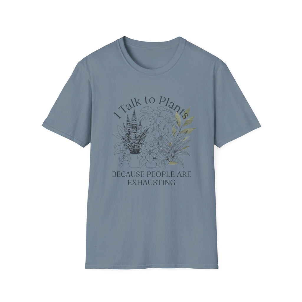 I Talk to Plants T-Shirt