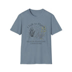 I Talk to Plants T-Shirt