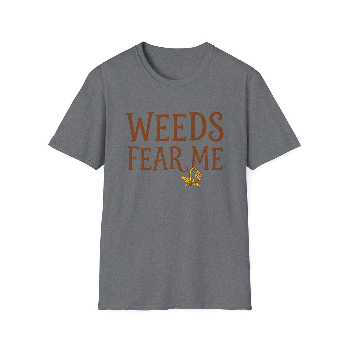 Weeds Fear Me T-Shirt