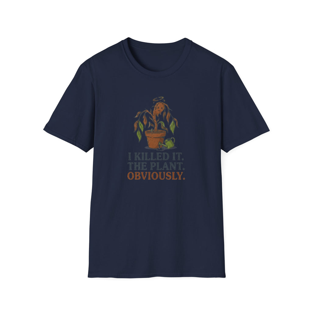 "I Killed It. The Plant. Obviously." T-Shirt