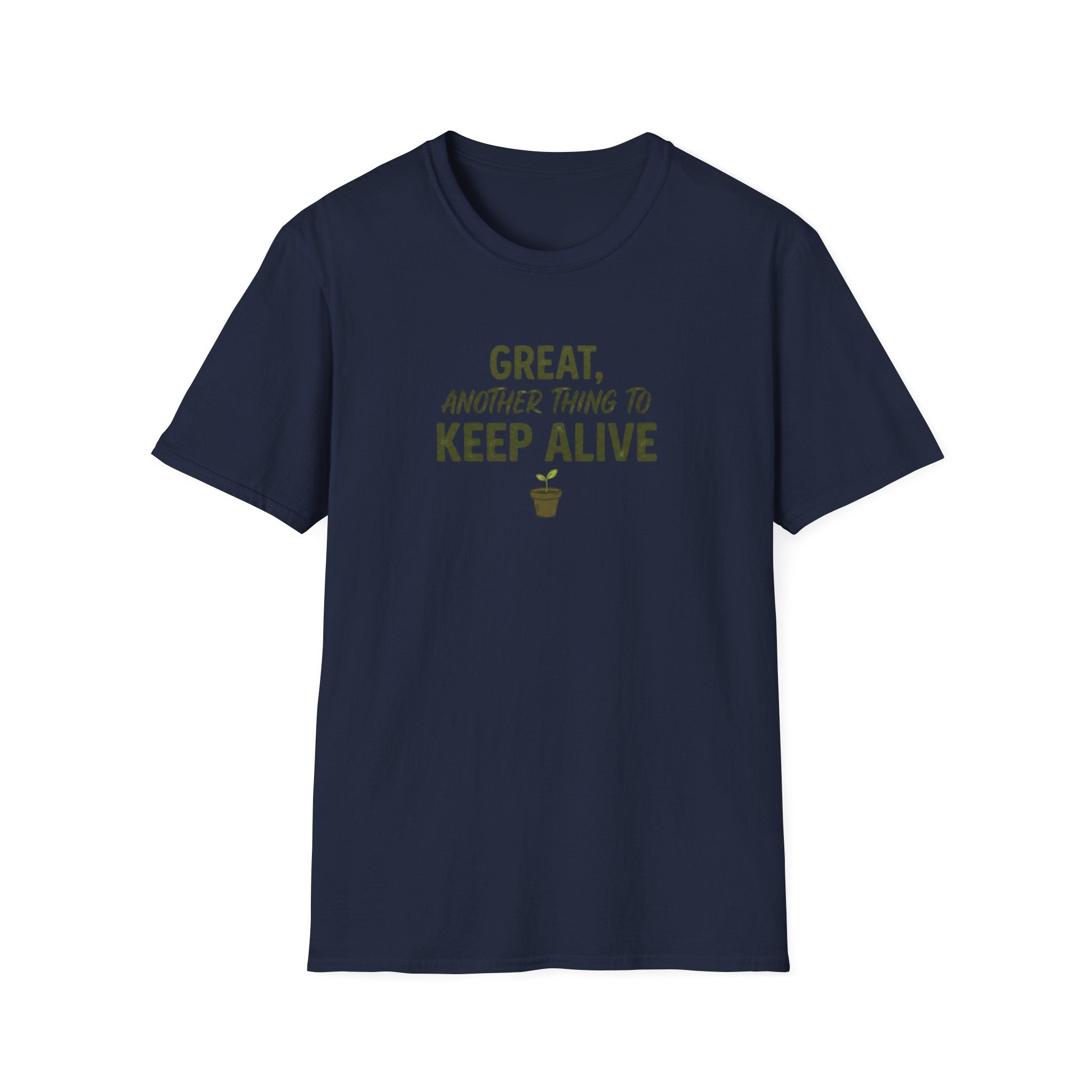 "Great, Another Thing to Keep Alive" T-Shirt