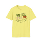 Weeds Fear Me T-Shirt