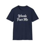 Weeds Fear Me T-Shirt