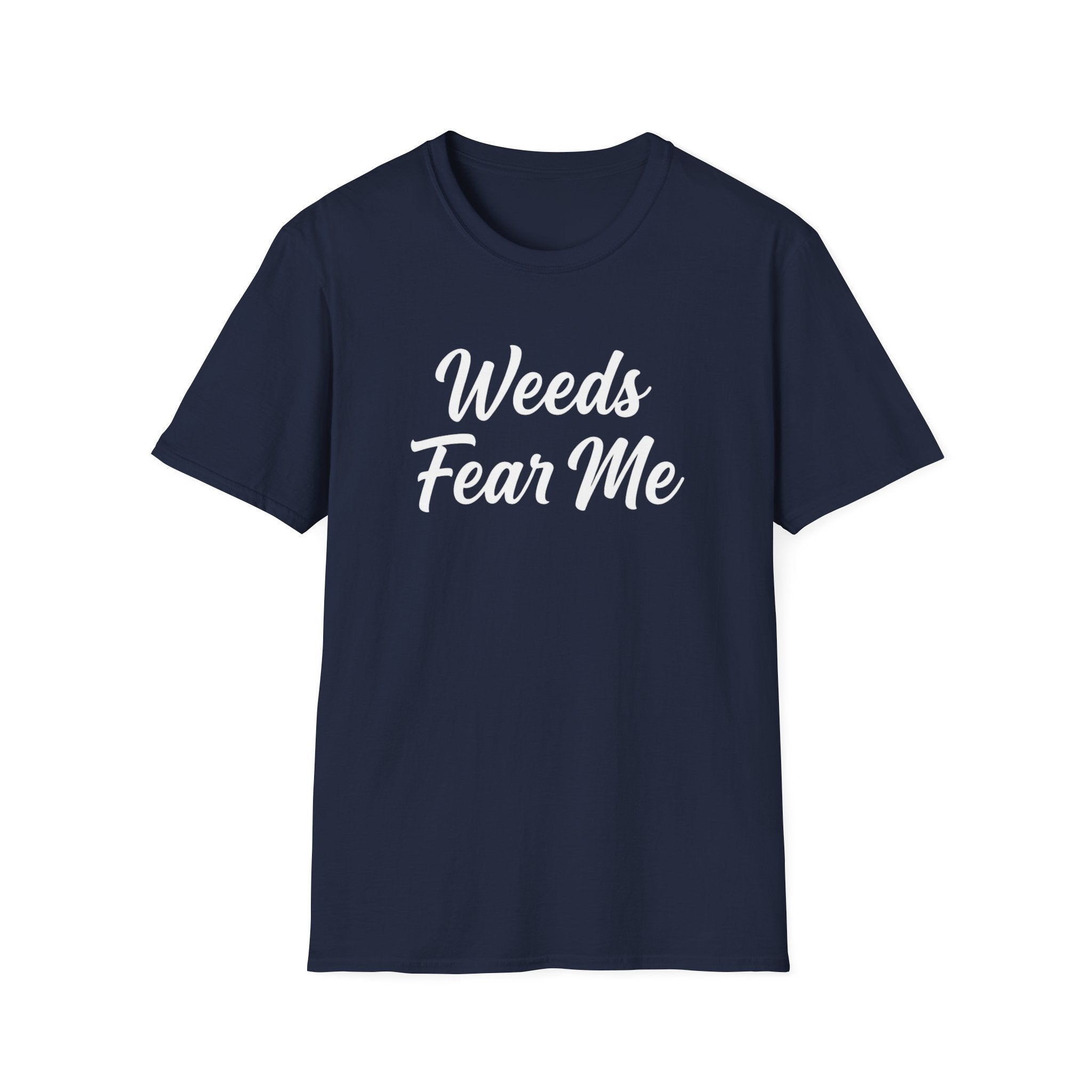 Weeds Fear Me T-Shirt