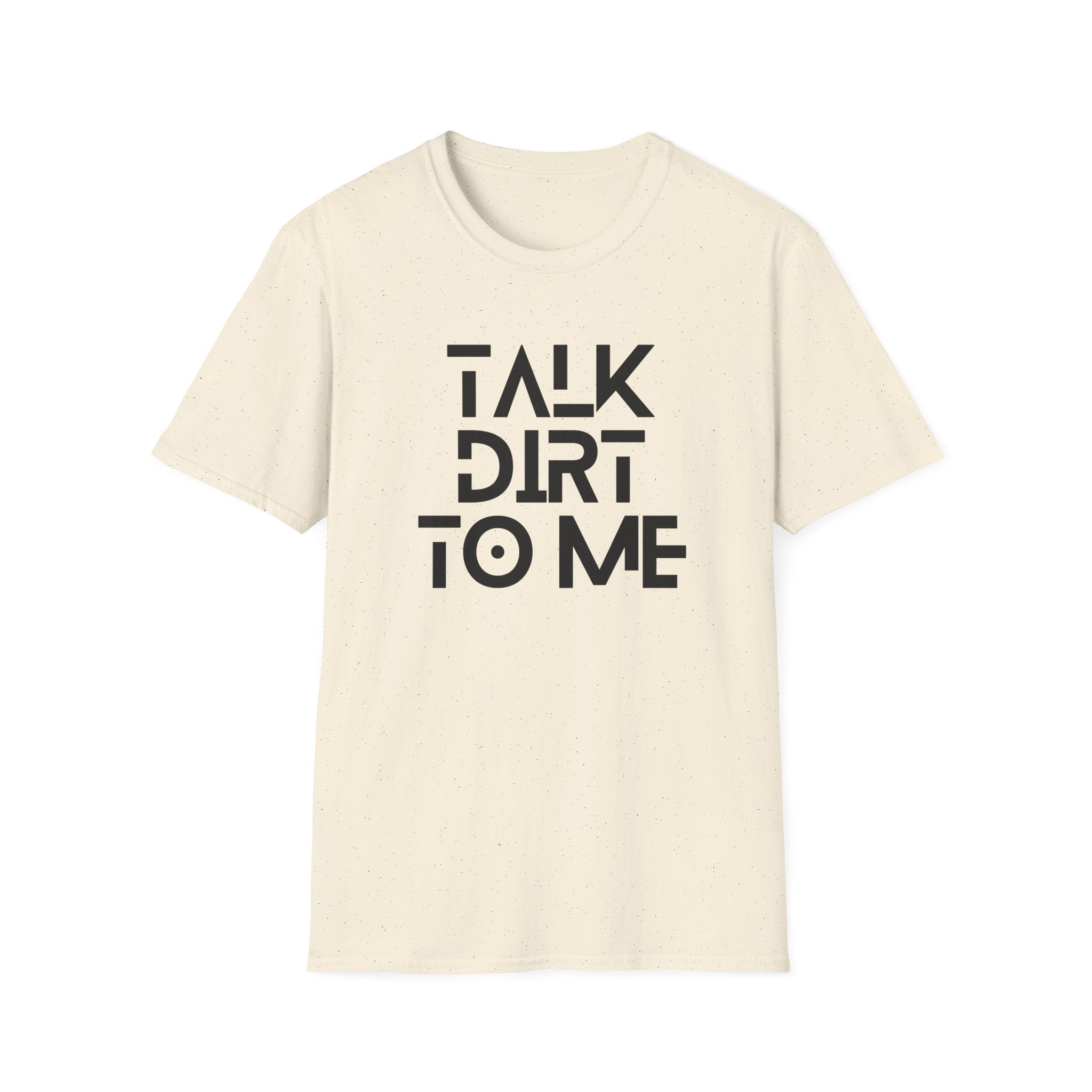 Talk Dirt to Me T-Shirt