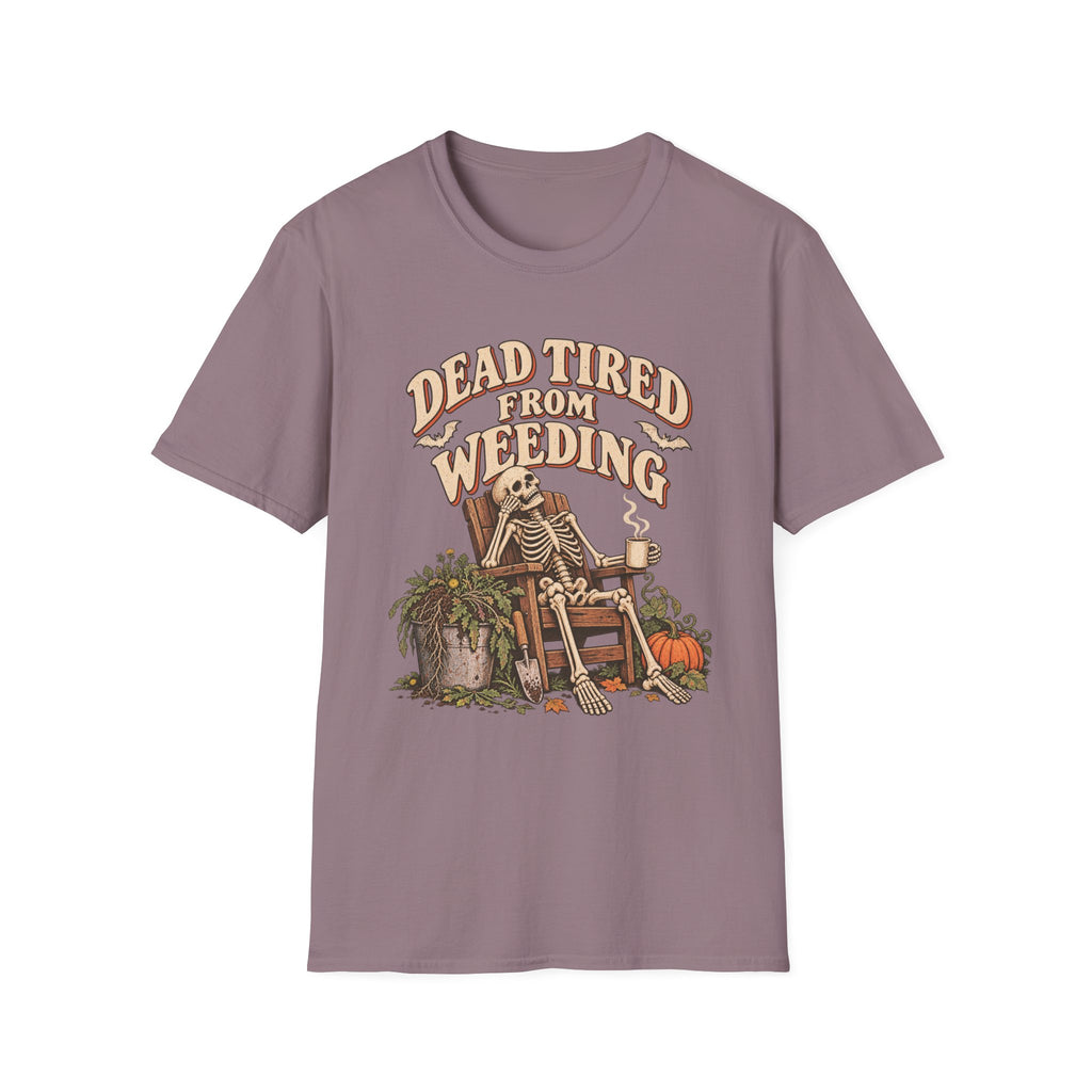 Dead Tired From Weeding T-Shirt