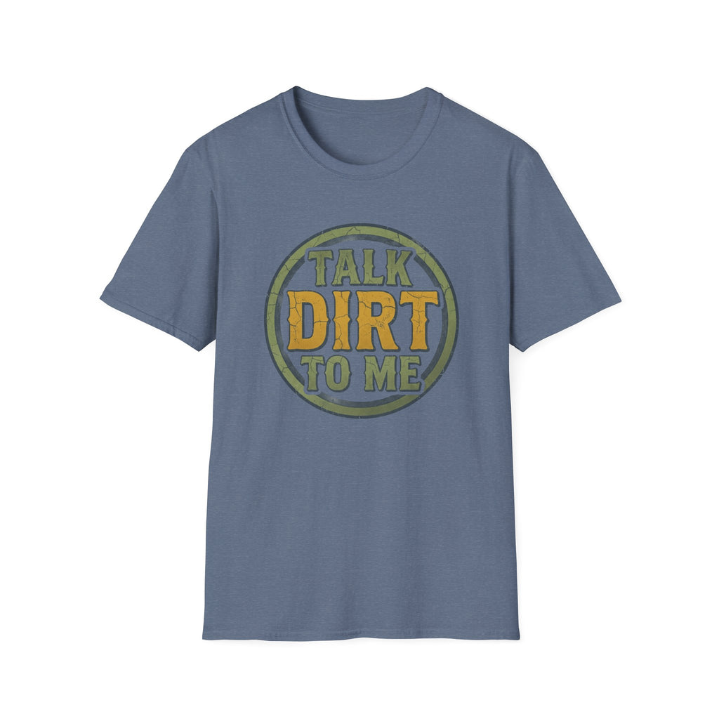 Talk Dirt to Me T-Shirt
