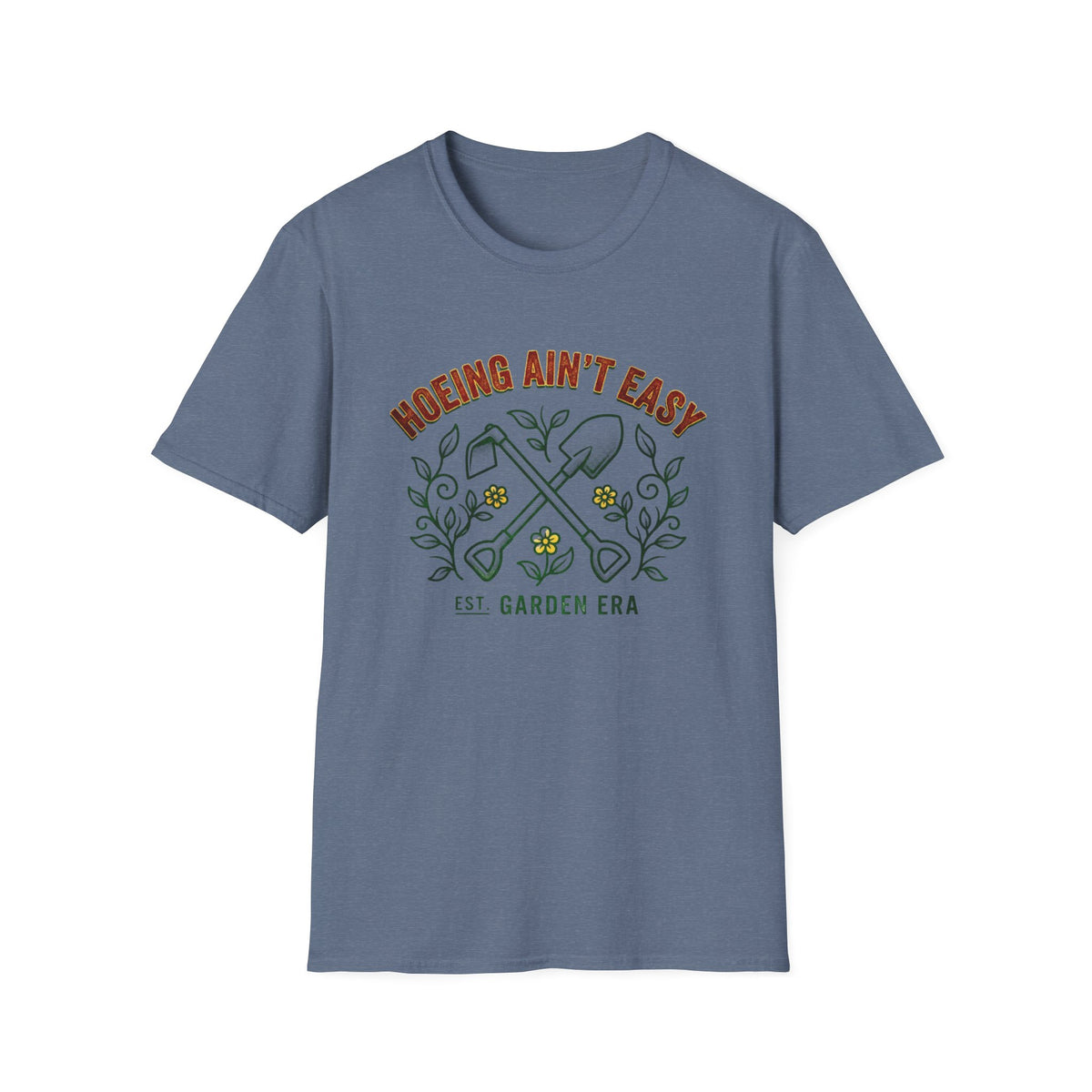 Hoeing Ain’t Easy Garden T-Shirt