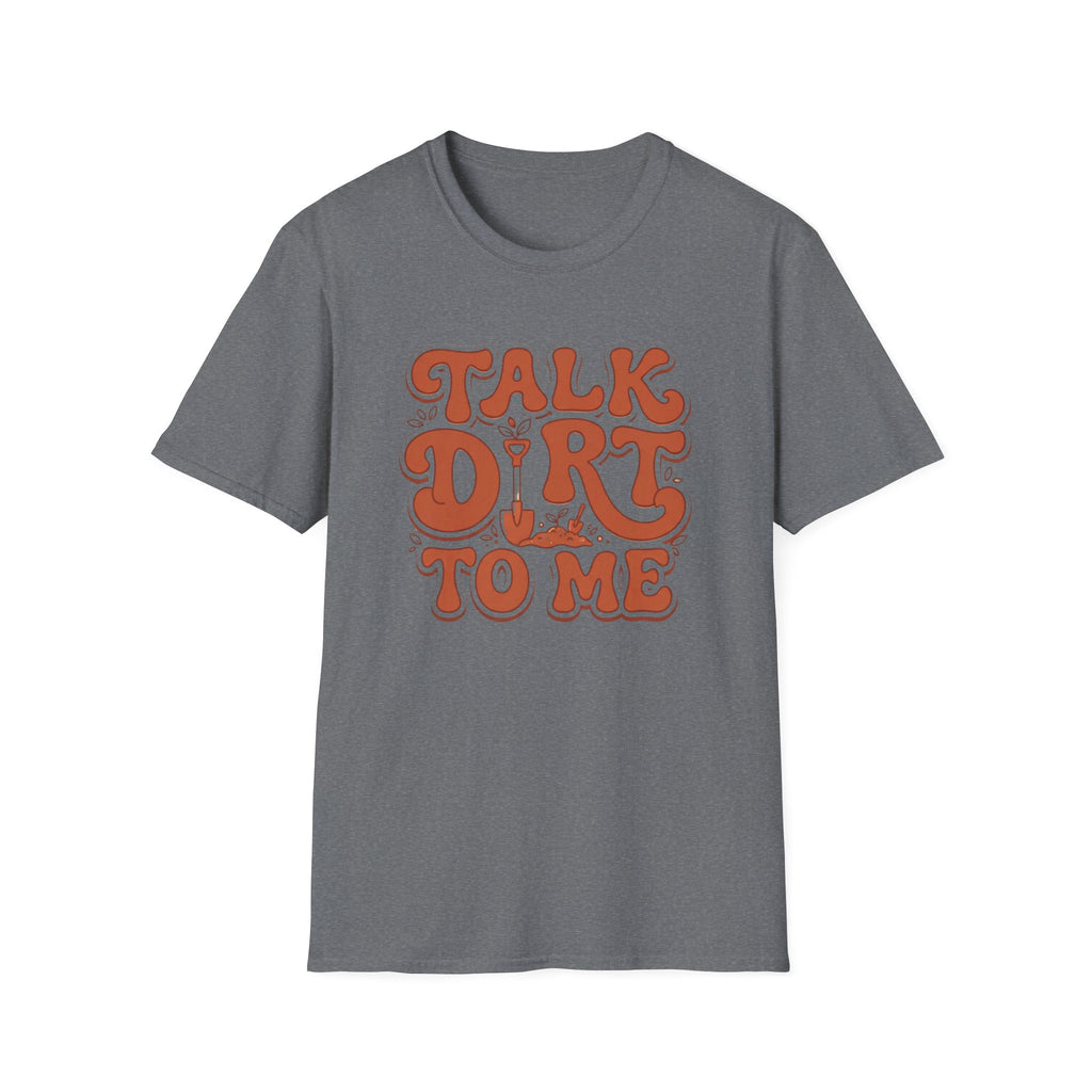 Talk Dirt To Me T‑Shirt