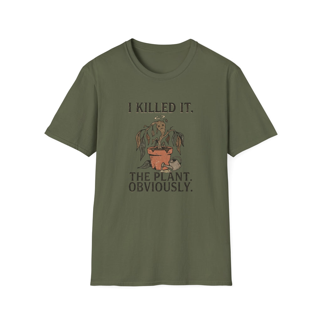 "I Killed It. The Plant. Obviously." T-Shirt