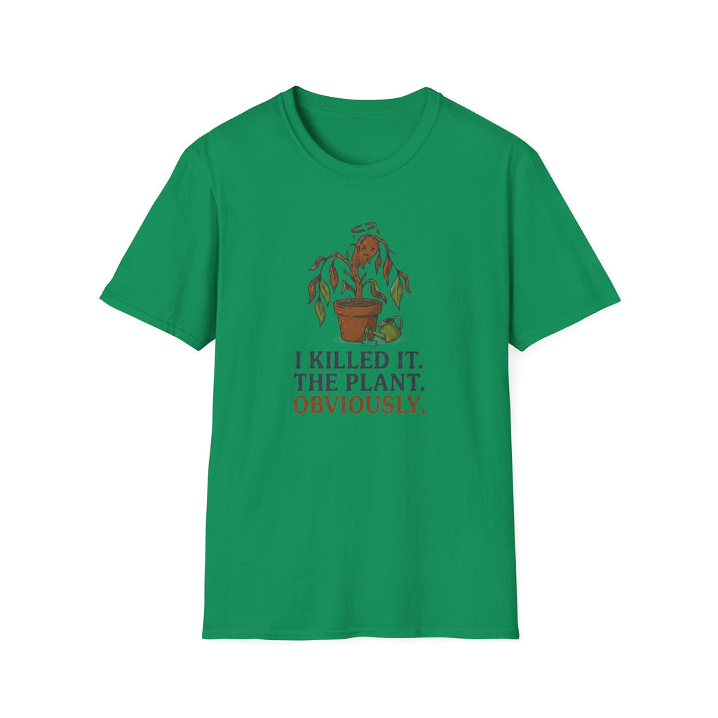 "I Killed It. The Plant. Obviously." T-Shirt