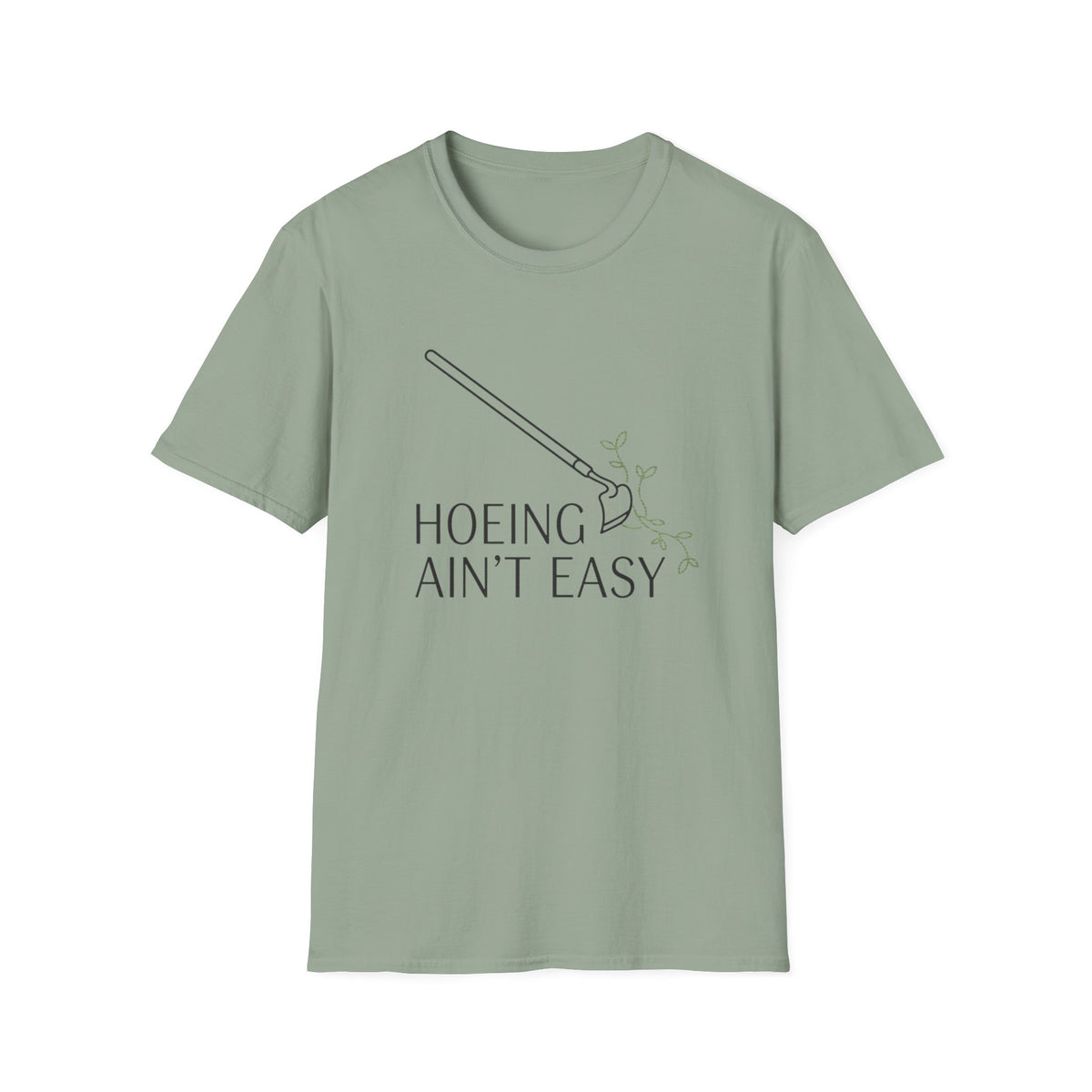 Hoeing Ain't Easy Garden T-Shirt