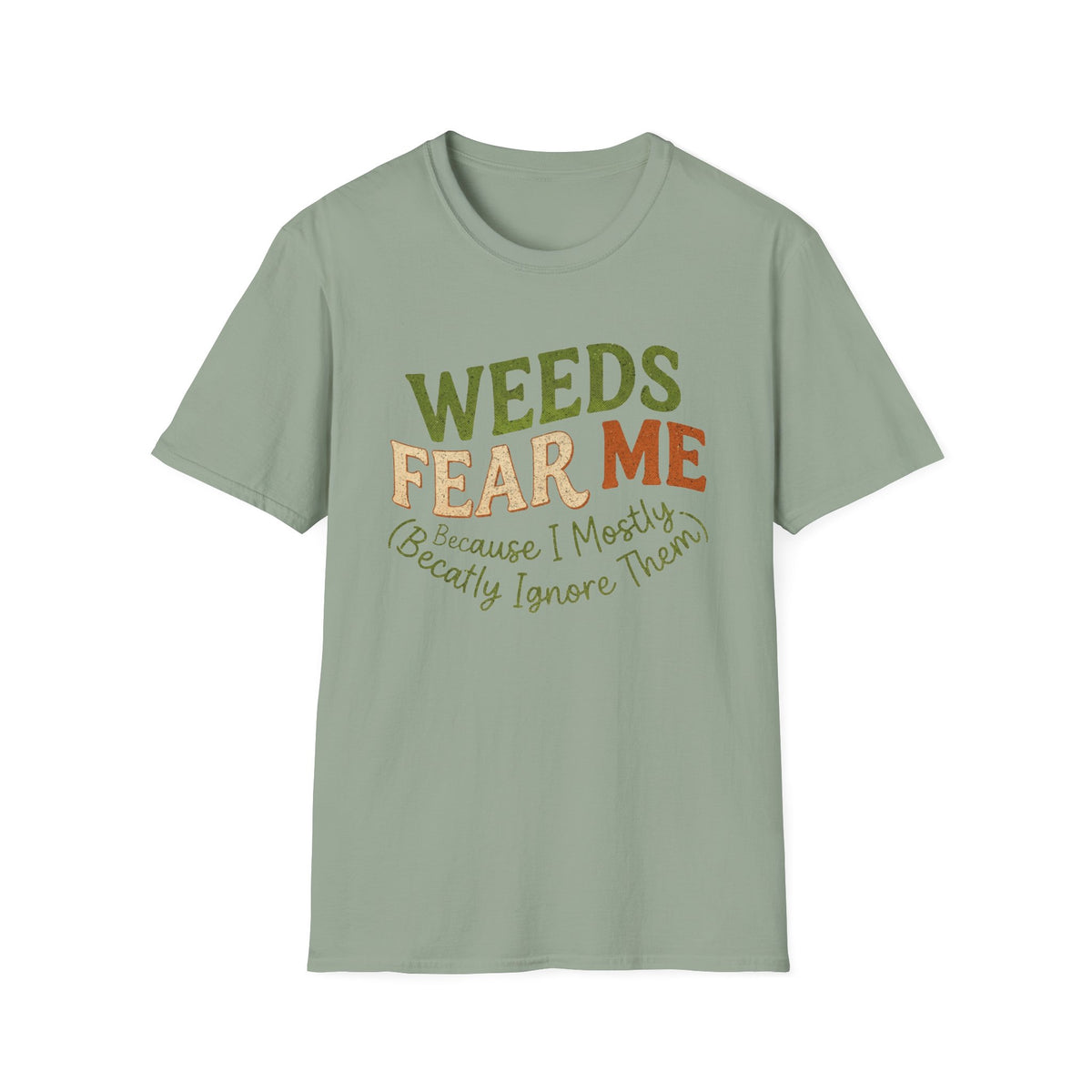 Weeds Fear Me Garden Tee