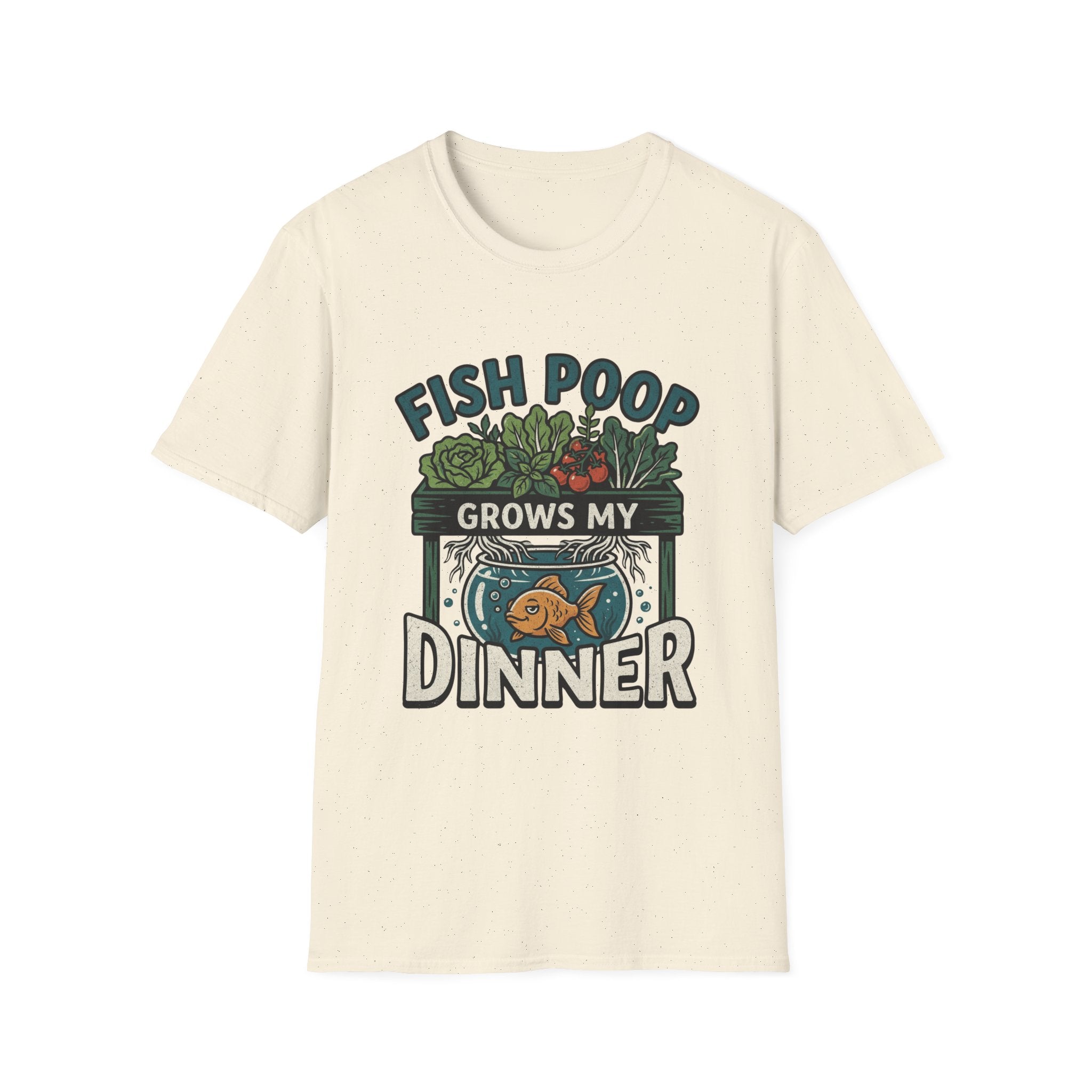 Fish Poop Grows My Dinner T-Shirt