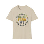 Weeds Fear Me T-Shirt