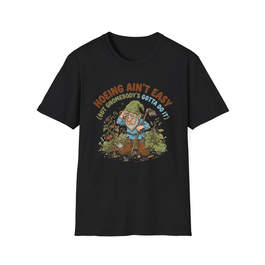 Hoeing Ain't Easy T-Shirt