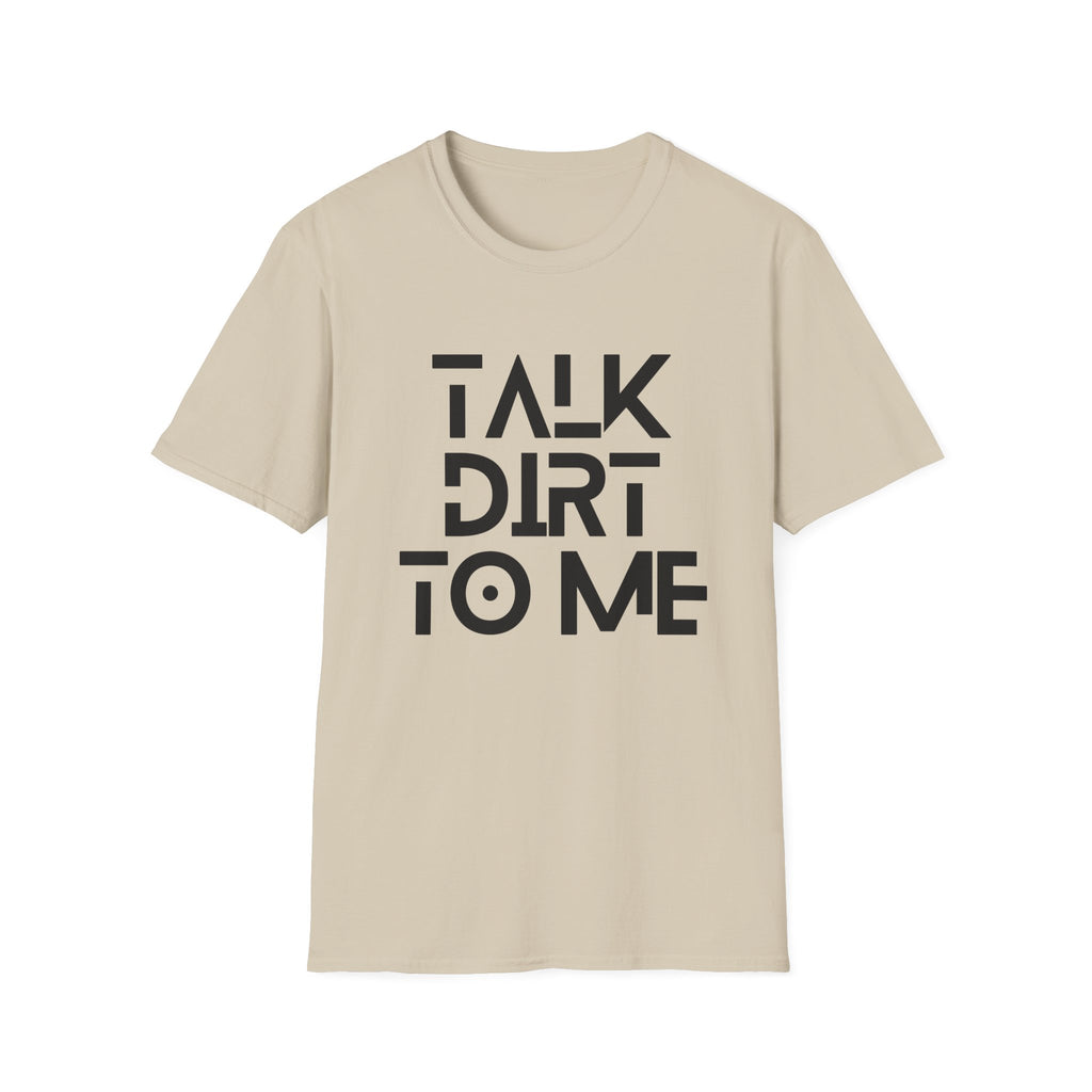 Talk Dirt to Me T-Shirt