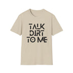 Talk Dirt to Me T-Shirt