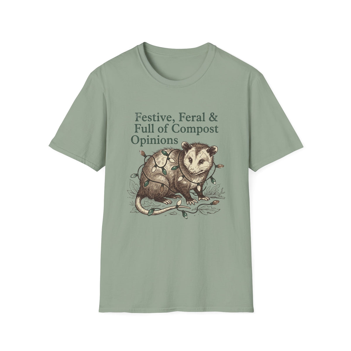 Festive, Feral & Full of Compost Opinions T-Shirt