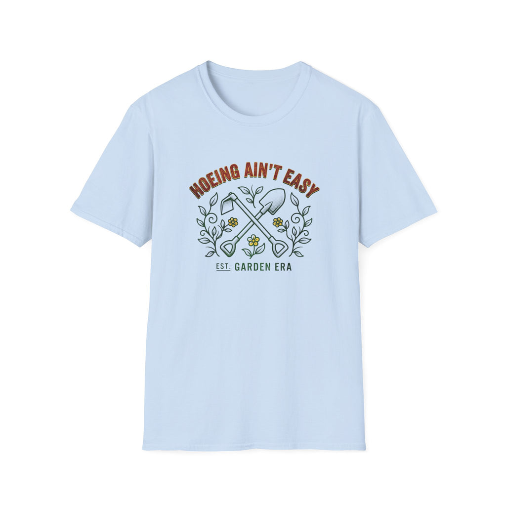 Hoeing Ain’t Easy Garden T-Shirt