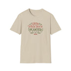 Grow Where You're Planted T-Shirt