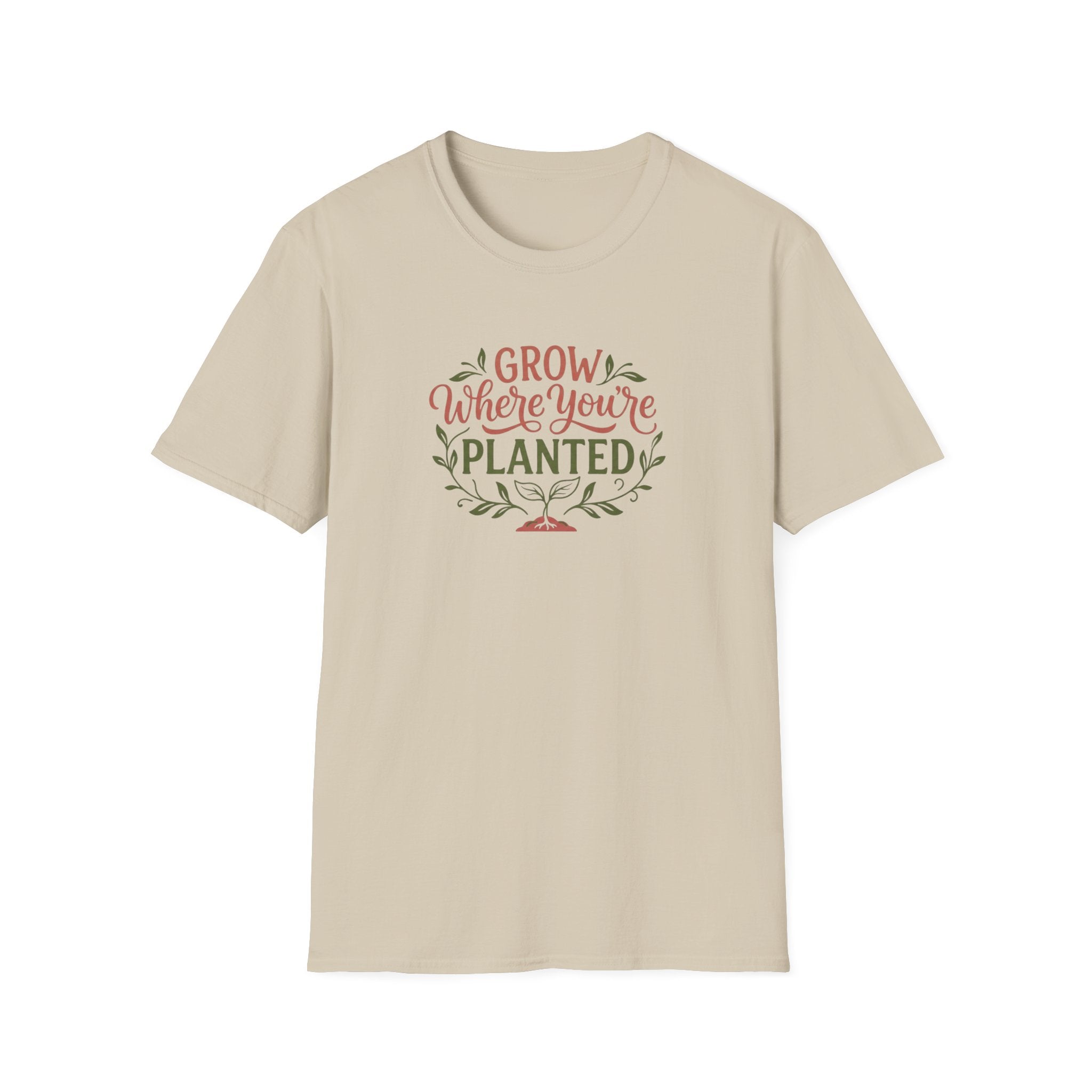 Grow Where You're Planted T-Shirt