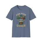 Fish Poop Grows My Dinner T-Shirt
