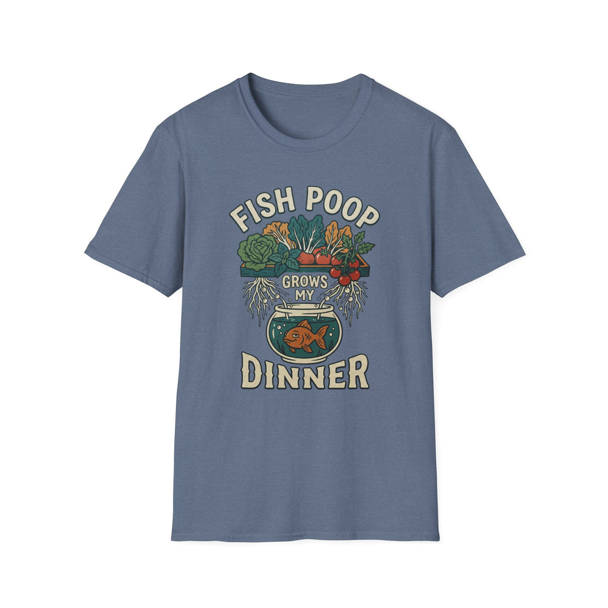 Fish Poop Grows My Dinner T-Shirt