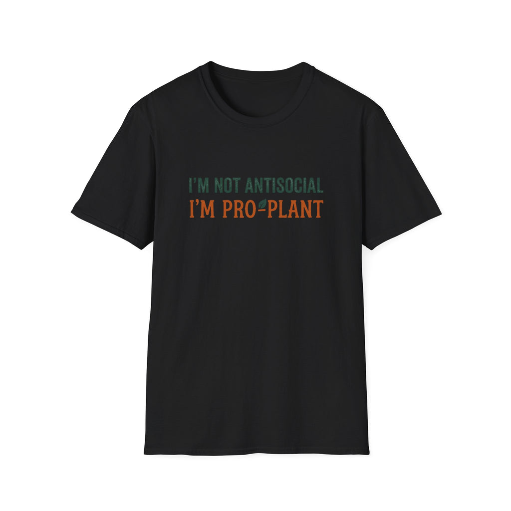 I'm Not Antisocial I'm Pro-Plant T-Shirt