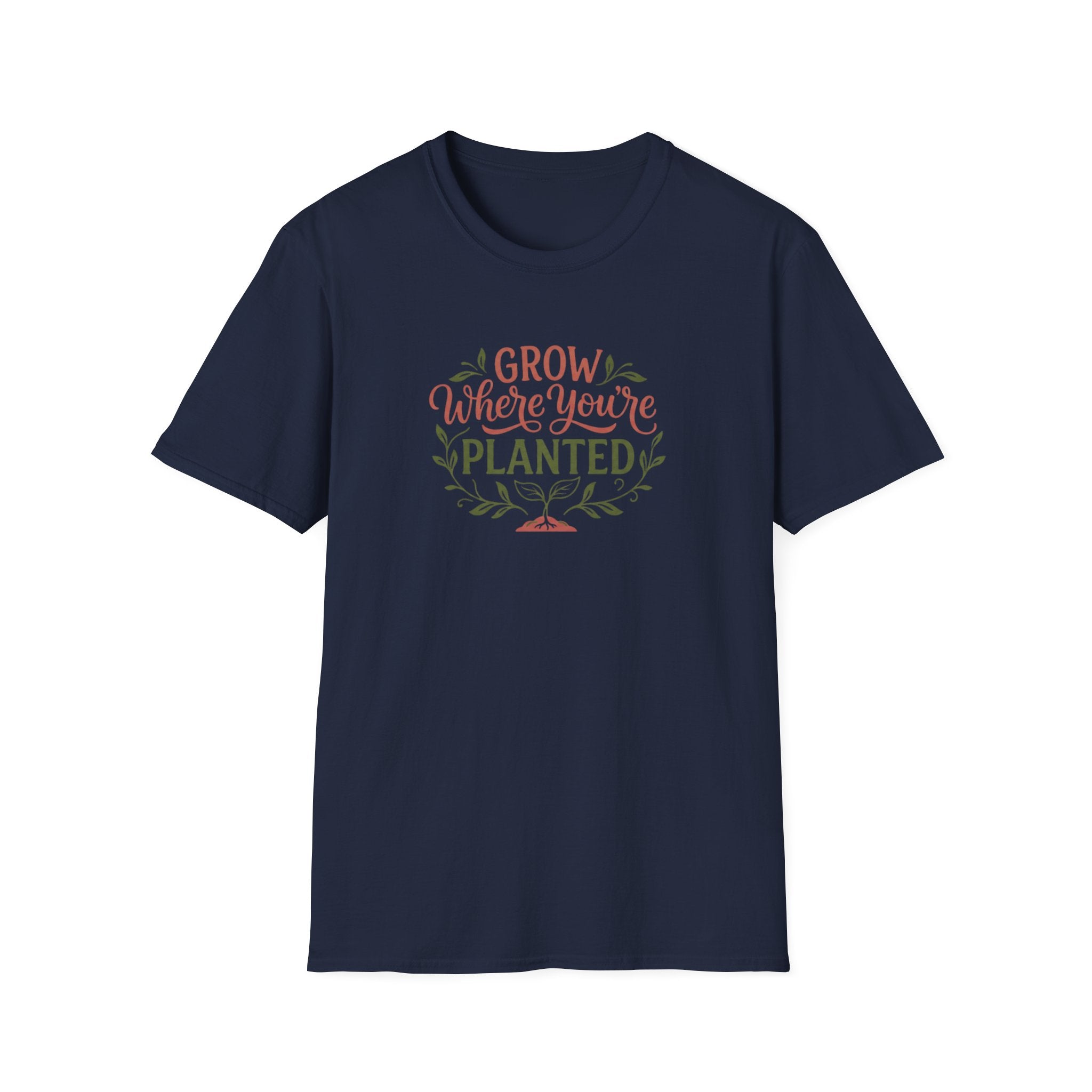 Grow Where You're Planted T-Shirt