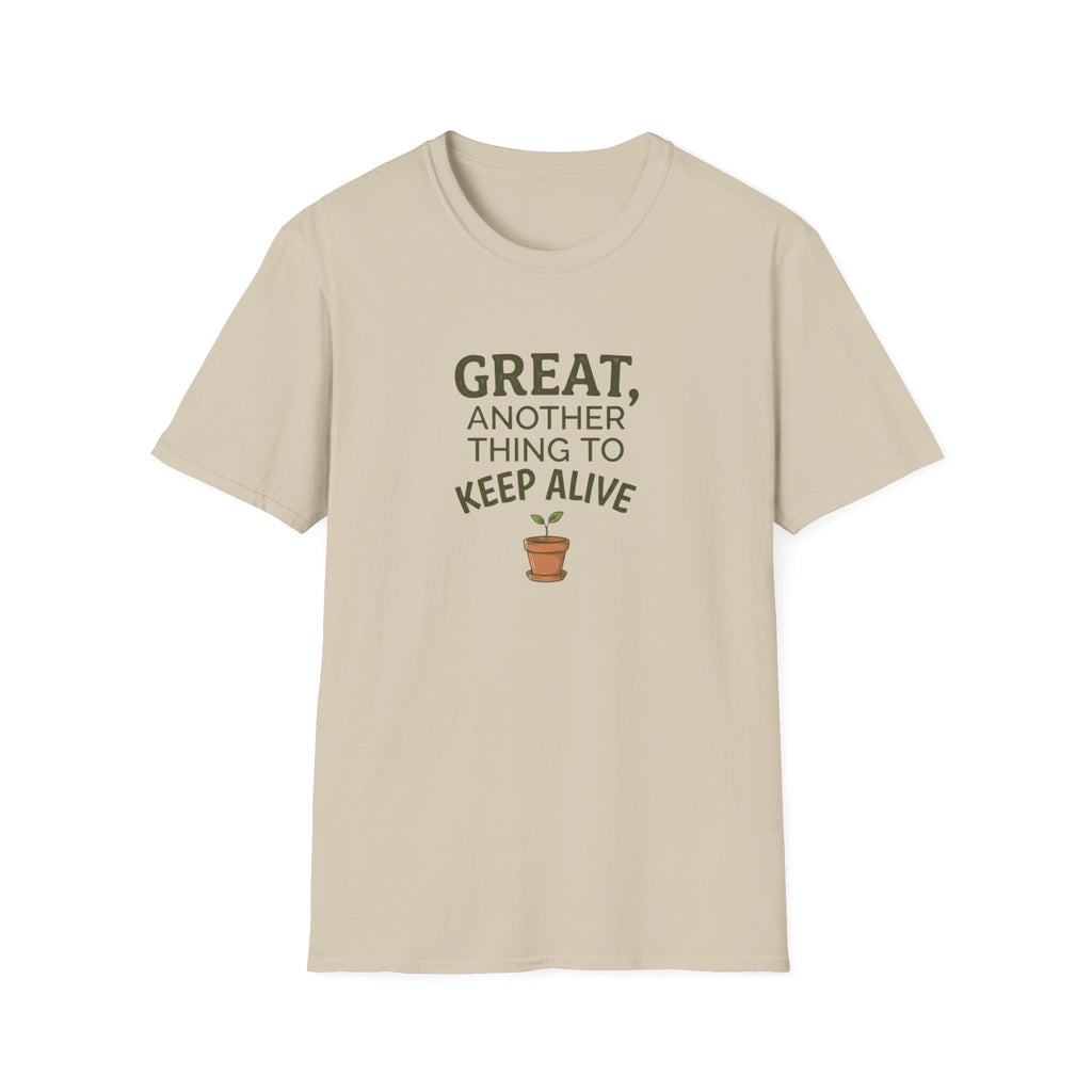 “Great, Another Thing to Keep Alive” T-Shirt